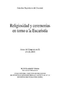Religiosidad y ceremonias en torno a la Eucaristía : actas del Simposium (1/4-IX-2003). Tomo I