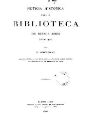 Noticia histórica sobre la Biblioteca de Buenos Aires : 1810-1901