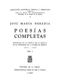 Poesías completas : homenaje de la Ciudad de la Habana en el centenario de la muerte de Heredia, 1839-1939. Vol. I