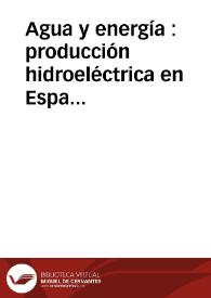 Agua y energía : producción hidroeléctrica en España