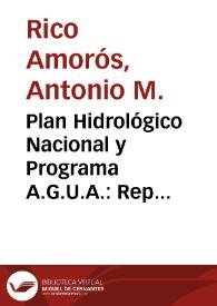 Plan Hidrológico Nacional y Programa A.G.U.A. : Repercusión en las regiones de Murcia y Valencia