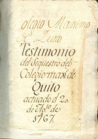 Testimonio del seqüestro [sic] del Colegio Máximo de Quito actuado el 20 de agosto de 1767