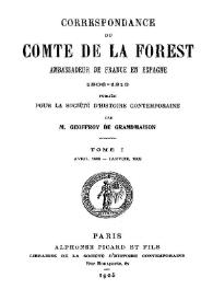 Correspondance du Comte de la Forest ambassadeur de France en Espagne 1808-1813. Tome 1 (avril 1808 - janvier 1809)