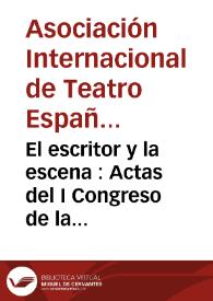 El escritor y la escena : Actas del I Congreso de la Asociación Internacional de Teatro Español y Novohispano de los Siglos de Oro (18-21 de marzo de 1992, Ciudad Juárez)