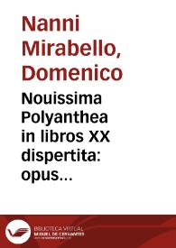 Nouissima Polyanthea in libros XX dispertita : opus praeclarum ...  sententiarum cum graecarum tum latinarum refertum