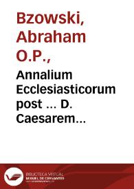 Annalium Ecclesiasticorum post ... D. Caesarem Baronium... tomus XIX : rerum in orbe christiano ab anno Domini 1503 usque 1535...