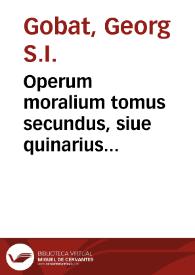 Operum moralium tomus secundus, siue quinarius tractatum theologo-iuridicorum...