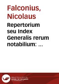 Repertorium seu Index Generalis rerum notabilium : quae continentur in Theatro veritatis et justitiae Cardinalis de Luca
