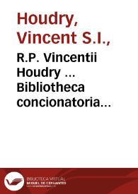 R.P. Vincentii Houdry ... Bibliotheca concionatoria complectens panegyricas orationes sanctorum : tomus secundus
