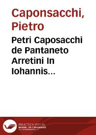 Petri Caposacchi de Pantaneto Arretini In Iohannis apostoli Apocalypsim obseruatio...