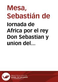 Iornada de Africa por el rey Don Sebastian y union del reyno de Portugal a la Corona de Castilla