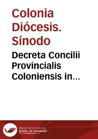 Decreta Concilii Provincialis Coloniensis in Christo... celebrati anno domini millesimo quingentesimo quadragesimo nono.