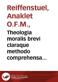Theologia moralis brevi claraque methodo comprehensa atque juxta sacros canones et novissima decreta Summorum Pontificum...
