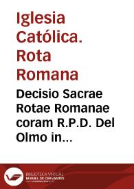 Decisio Sacrae Rotae Romanae coram R.P.D. Del Olmo in causa Tarraconen. iurisdictionis lunae 10 maij 1700
