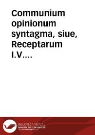 Communium opinionum syntagma, siue, Receptarum I.V. sententiarum : Tomus secundus