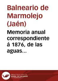 Memoria anual correspondiente á 1876, de las aguas minerales de Marmolejo, provincia de Jaen