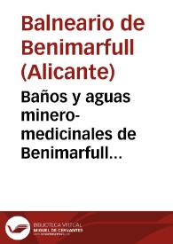 Baños y aguas minero-medicinales de Benimarfull (Alicante) : memoria correspondiente á la temporada oficial de 1890