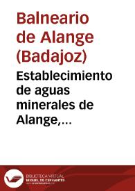 Establecimiento de aguas minerales de Alange, provincia de Badajoz, temporada de 1891 : memoria de estos baños