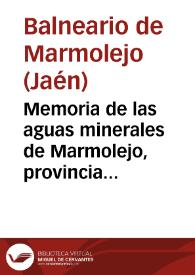 Memoria de las aguas minerales de Marmolejo, provincia de Jaen : temporada oficial de 15 de abril á 15 de junio y de 1o de setiembre á 31 de octubre de 1883