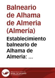 Establecimiento balneario de Alhama de Almeria : Memoria reglamentaria correspondiente a las dos temporadas oficiales del año de 1887 presentada por su actual medico dirctor en propiedad Santiago Garcia Fernandez.