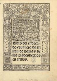 Libro del esforçado cavallero don Tristán de Leonís y de sus grandes hechos en armas : [1528]
