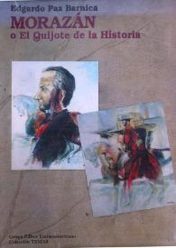 Morazán o El Quijote de la Historia: En el bicentenario del nacimiento del héroe [Fragmento]