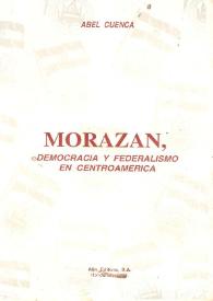 Morazán. Democracia y Federalismo en Centroamérica [Fragmento]