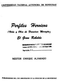 Perfiles heroicos (Vida y obra de Francisco Morazán). El Gran Rebelde