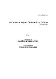 Incidentes de viaje en Centroamérica, Chiapas y Yucatán. Tomo I