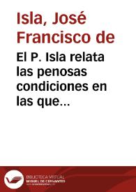 El P. Isla relata las penosas condiciones en las que los jesuitas expulsos hicieron su viaje por el Mediterráneo hasta recalar en Córcega (hacinamiento, falta de higiene, escasez y mala calidad de la comidas)