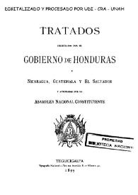 Tratados celebrados por el Gobierno de Honduras-Nicaragua, Guatemala y El Salvador y aprobados por la Asamblea Nacional Constituyente
