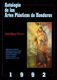 Antología de las Artes Plásticas de Honduras : José Miguel Gomes. 1992