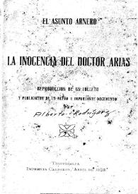 La inocencia del doctor Arias : reproducción de un folleto y publicación de un nuevo e importante documento