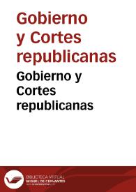 Gobierno y Cortes republicanas
