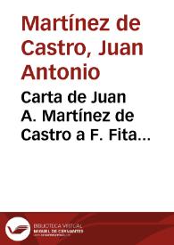 Carta de Juan A. Martínez de Castro a F. Fita comunicándole que la inscripción de Murgi que determinaba su ubicación fue a parar a poder de d. Adolfo de Castro y Rosi