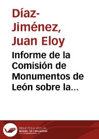 Informe de la Comisión de Monumentos de León sobre la declaración de Monumento Nacional a favor de la Iglesia de la Real Colegiata de San Isidoro