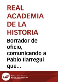 Borrador de oficio, comunicando a Pablo Ilarregui que dé cuenta a la Real Academia del hallazgo de los mosaicos de la calle Curia.