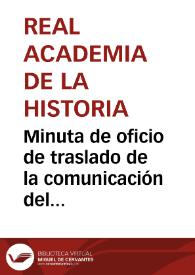 Minuta de oficio de traslado de la comunicación del Director General de Instrucción Pública en la que se solicita informe sobre el estado de las ruinas de Itálica, para que lo ejecute la Comisión de Monumentos de Sevilla.