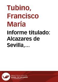 Informe titulado: Alcazares de Sevilla, descubrimientos histórico-artísticos.