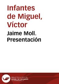 Jaime Moll. Presentación