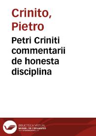 Petri Criniti commentarii de honesta disciplina