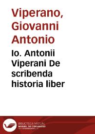 Io. Antonii Viperani De scribenda historia liber