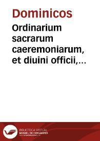 Ordinarium sacrarum caeremoniarum, et diuini officii, ad ritum fratrum praedicatorum