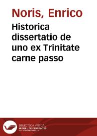 Historica dissertatio de uno ex Trinitate carne passo