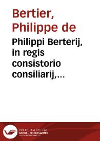 Philippi Berterij, in regis consistorio consiliarij, et in Senatu Tolosano praesidis Pithanôn Diatribae duae