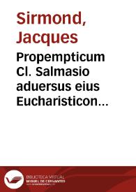 Propempticum Cl. Salmasio aduersus eius Eucharisticon de suburbicariis regionibus et ecclesiis