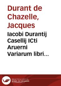 Iacobi Durantij Casellij ICti Aruerni Variarum libri duo