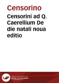 Censorini ad Q. Caerellium De die natali noua editio