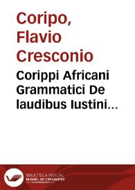 Corippi Africani Grammatici De laudibus Iustini Augusti Minoris, heroico carmine, libri IIII