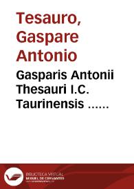 Gasparis Antonii Thesauri I.C. Taurinensis ... Quaestionum forensium libri priores [-posteriores] duo